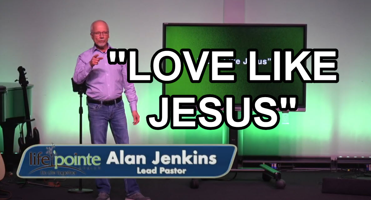 "LOVE LIKE JESUS" - Life Pointe Church Online - Life Pointe Church