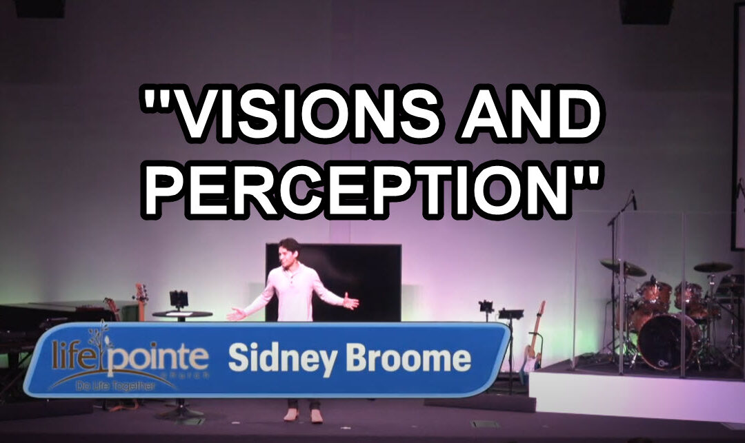 “VISIONS AND PERCEPTION”- Life Pointe Church Online