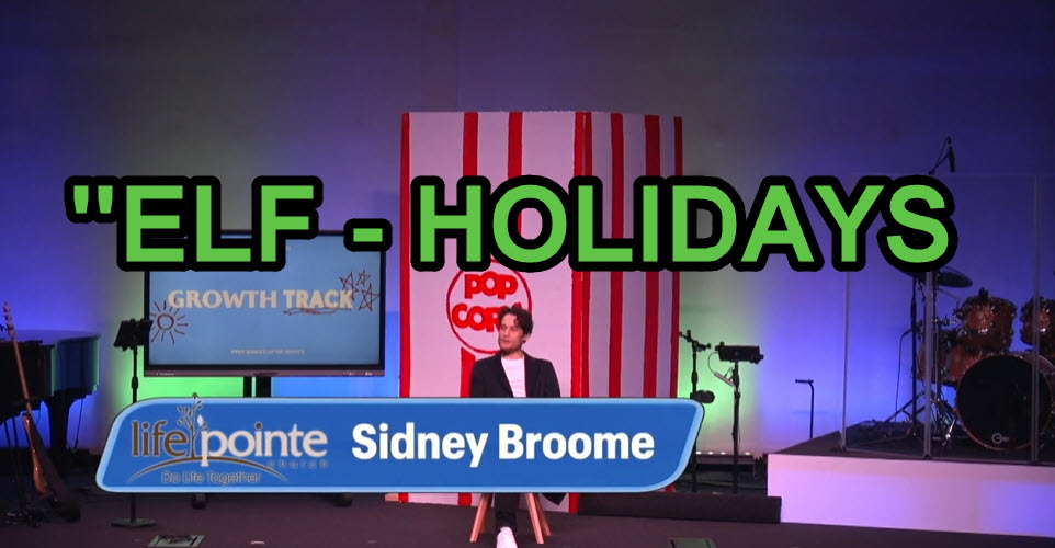 “ELF – HOLIDAYS AT THE MOVIES” – Life Pointe Church Online