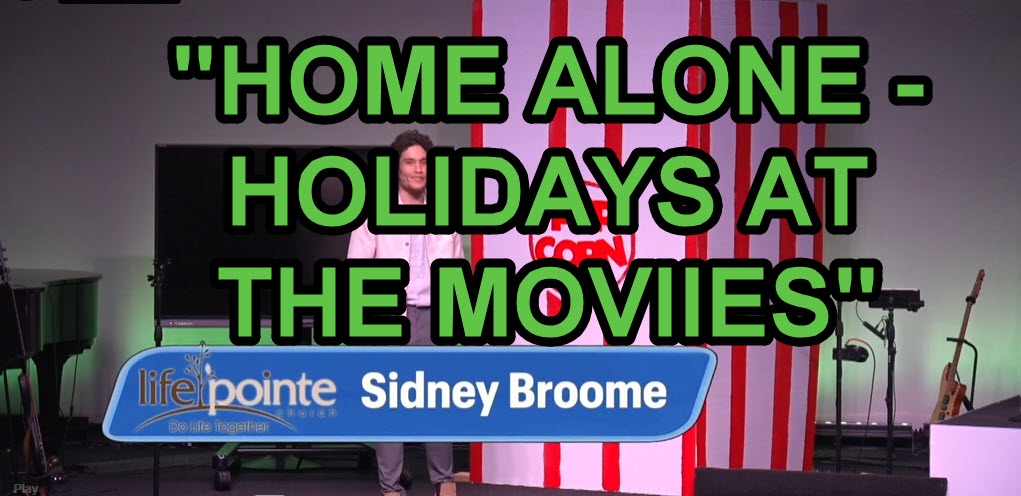 “HOME ALONE – HOLIDAYS AT THE MOVIES” – Life Pointe Church Online