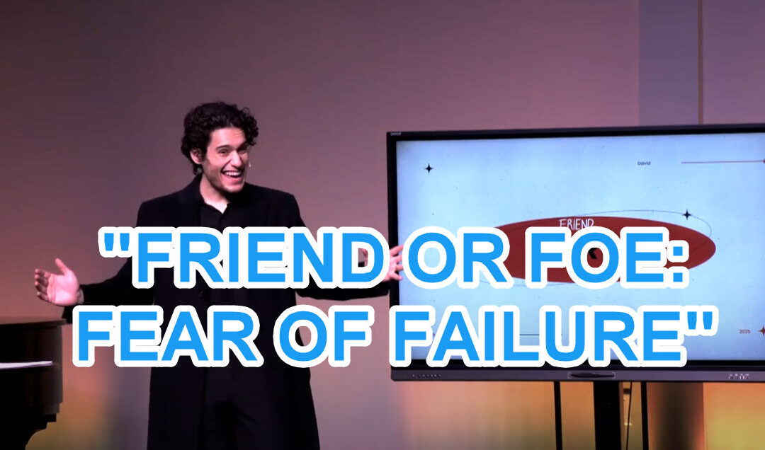 “FRIEND OR FOE: FEAR OF FAILURE” – Life Pointe Church Online